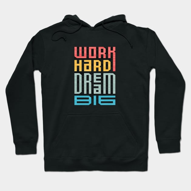 Work Hard Dream Big Hoodie by Unestore